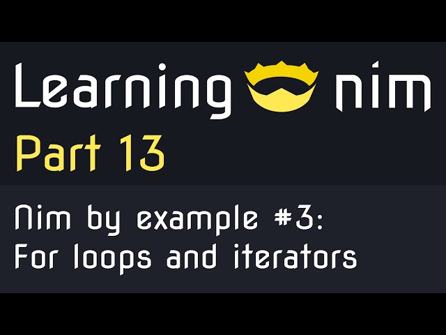 Learning Nim #13 - Nim by example #3 - For loops and iterators