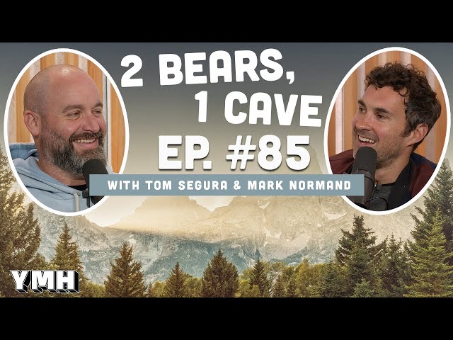Ep. 85 | 2 Bears, 1 Cave w/ Tom Segura & Mark Normand