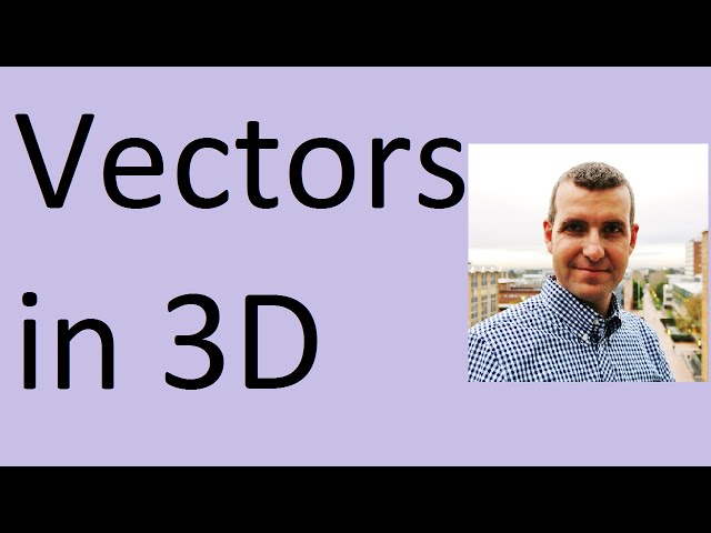 Vectors in 3 dimensions