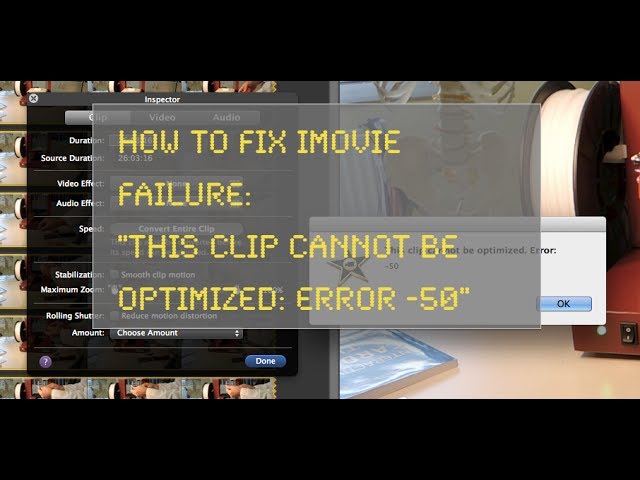 How to fix iMovie error: This clip cannot be optimized: Error -50