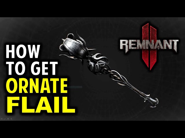 How to Get Ornate Flail | Remnant 2 (Secret Weapons Guide)