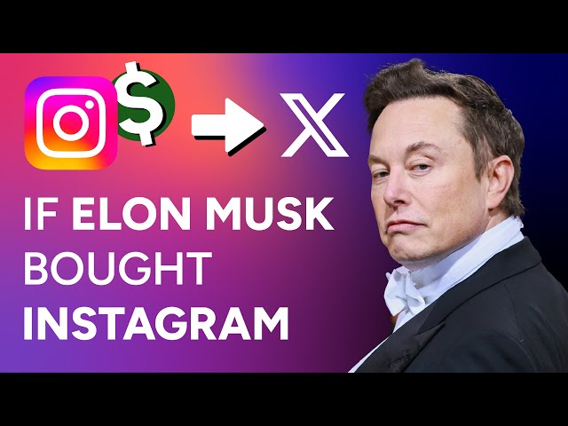 If Elon Musk Bought Instagram