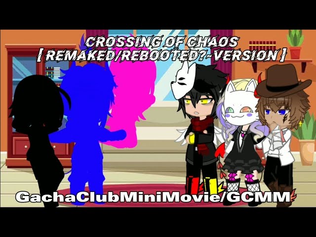 Crossing of Chaos [Remaked/Rebooted?-Version & Requested] & [Read in Desc.]