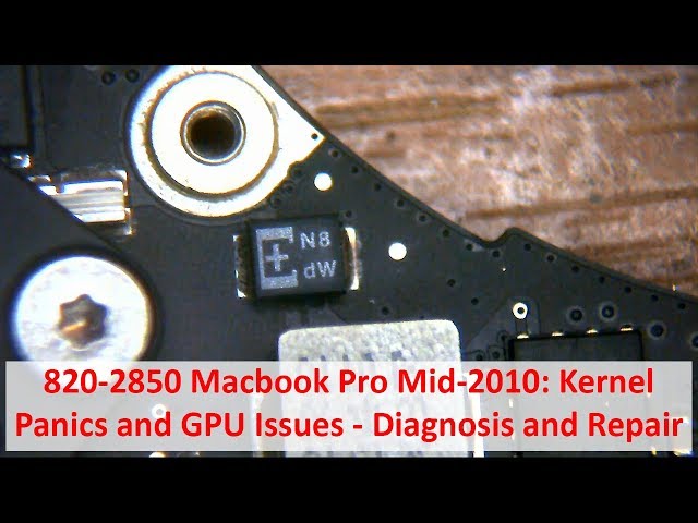820-2850 2010 Macbook Pro Kernel Panics and GPU Issues Repair