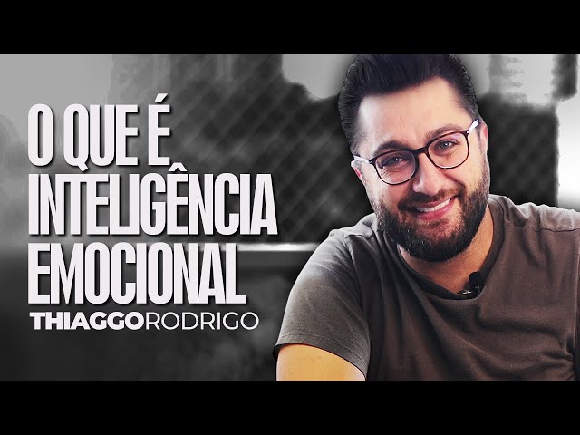 O que é Inteligência Emocional - Thiago Rodrigo