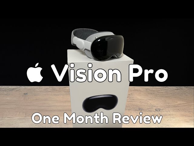 Apple Vision Pro: 1 Month Later