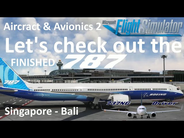 AAU2 RELEASED - Let's check out the "finished" 787 | Singapore - Bali | Real Airline Pilot