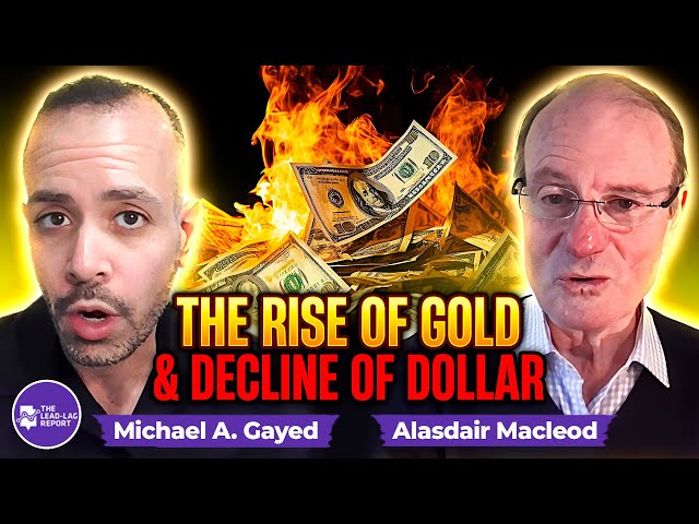 Alasdair Macleod on Gold's Rising Fortunes and the Looming Dollar Decline