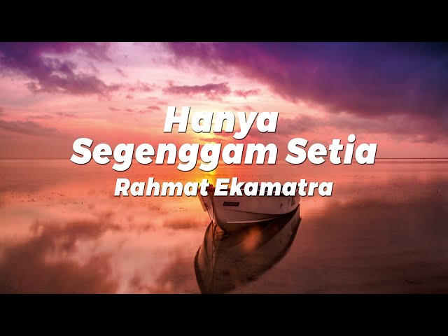 Hanya Segenggam Setia - Rahmat Ekamatra (Lirik Video)