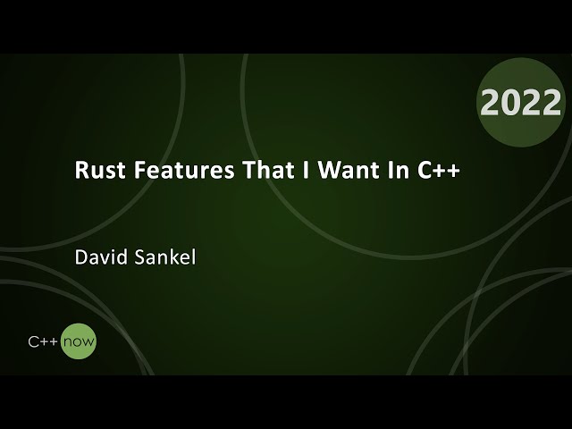 Rust Features that I Want in C++ - David Sankel - CppNow 2022