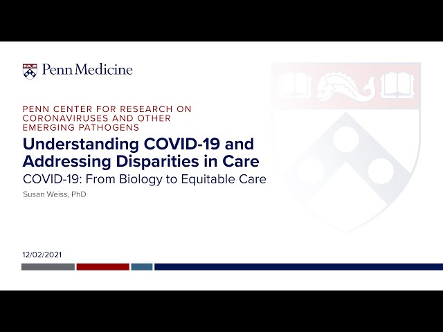 COVID-19: From Biology to Equitable Care: Susan Weiss, PhD