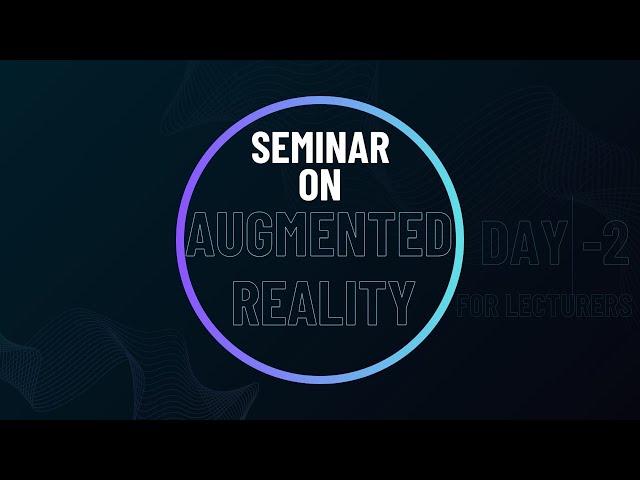 Seminar for Lecturers on Augmented Reality, Day-2