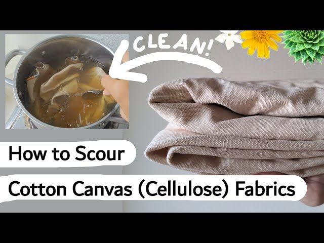 How to Scour Cotton Canvas (Cellulose Fibre) Fabrics -- for waxing, indigo dying and deep cleaning!