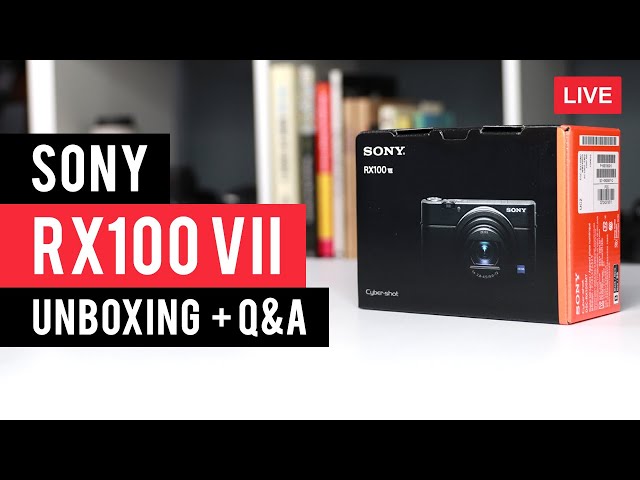 Sony RX100 VII Unboxing + Q&A - LIVE