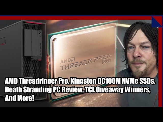 TCL Giveaway Winners! Threadripper Pro, Death Stranding, Kingston SSDs: 2.5 Geeks 7/15/20