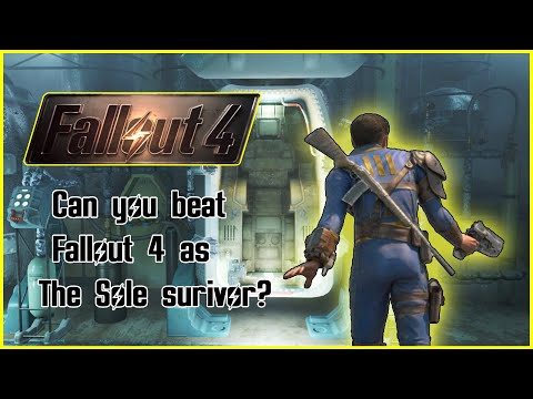Can you beat fallout 4 as the sole survivor?