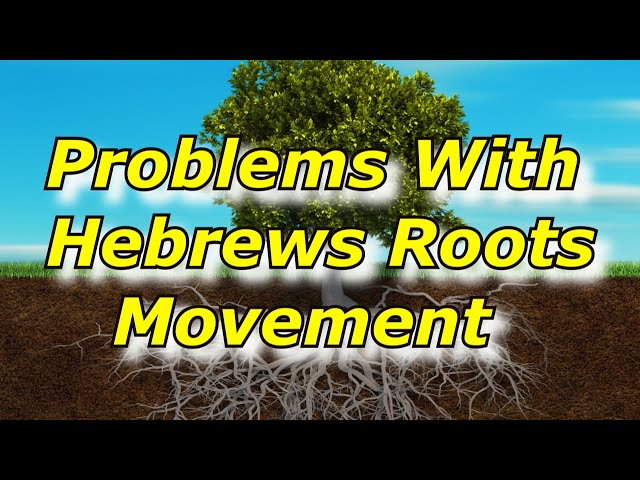Problems With The Hebrew Roots Movement