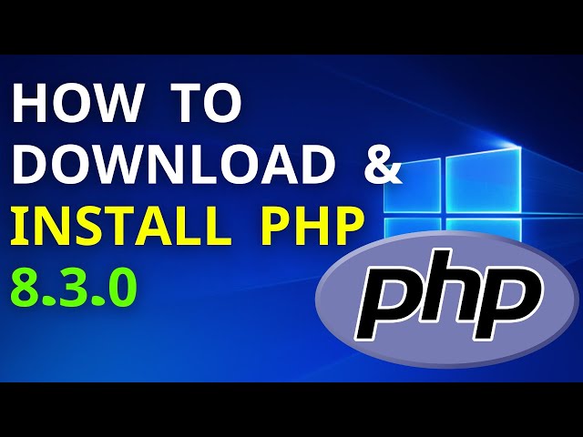 How to Download and install PHP 8.3.0 on Windows 10/11 [2024 Update]