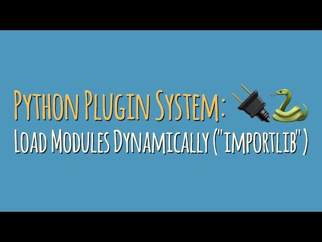 Python Plugin System: Load Modules Dynamically With "importlib"