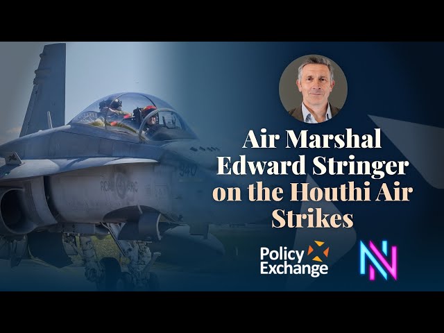 Air Marshal Edward Stringer on the UK and US led air strikes on Iran backed Houthi targets in Yemen