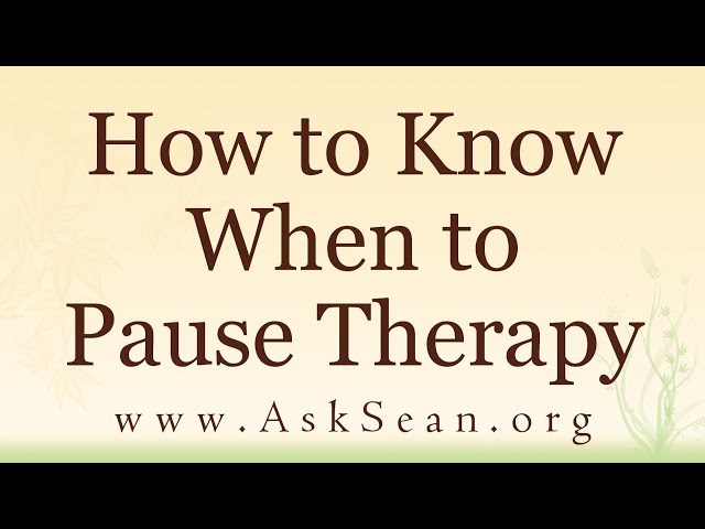 How to Know When to Pause Therapy