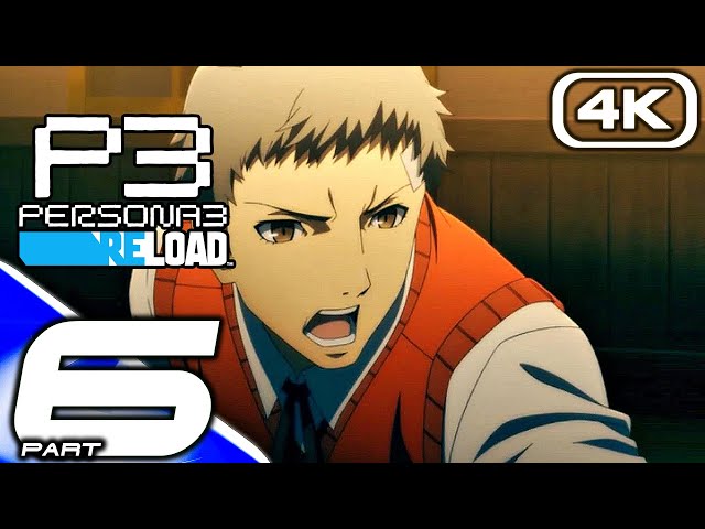 PERSONA 3 RELOAD Gameplay Walkthrough Part 6 (FULL GAME 4K 60FPS) No Commentary 100%
