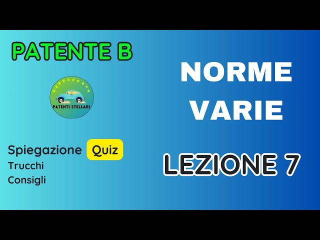 PATENTE B 2024  - NORME VARIE - LEZIONE N. 7 - #PATENTISTELLARI