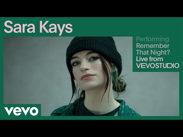Sara Kays - Remember That Night? (Live Performance) | Vevo