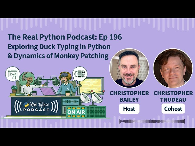Exploring Duck Typing in Python & Dynamics of Monkey Patching | Real Python Podcast #196