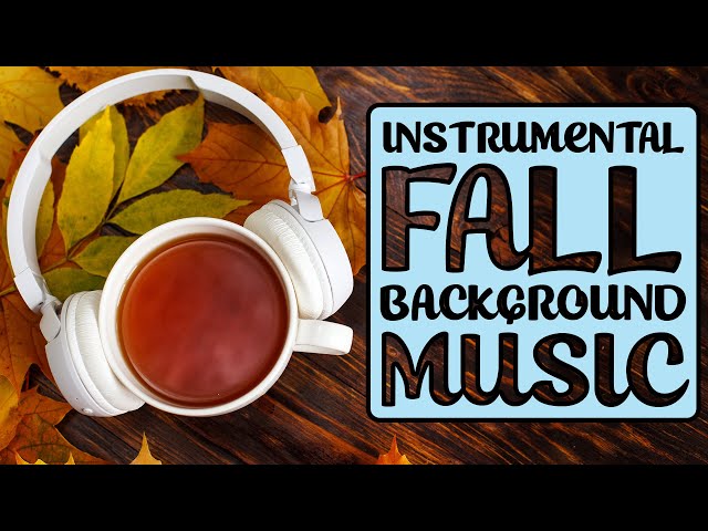 Fall Background Music | 3 Hours | Relaxing Instrumental Playlist with Autumn Nature Scenery