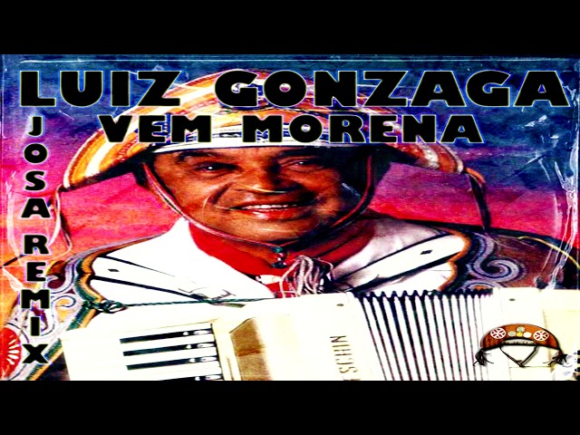 Luiz Gonzaga - Vem Morena (Josa Remix) (150 Bpm)