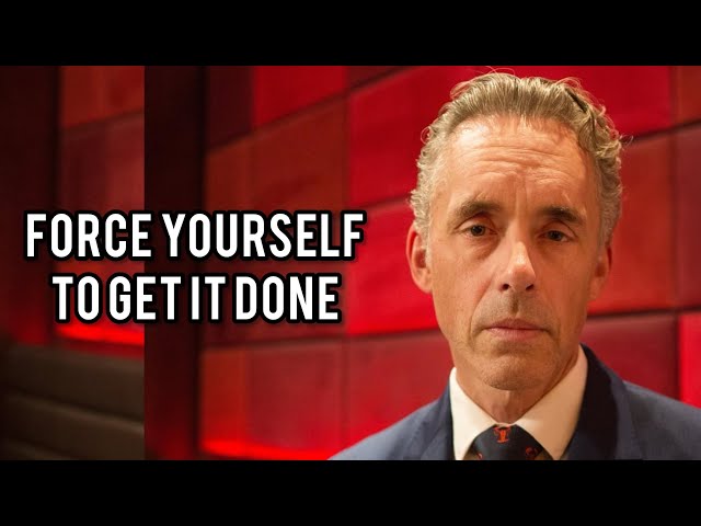 FORCE YOURSELF TO GET IT DONE - Jordan Peterson (Best Motivational Speech)