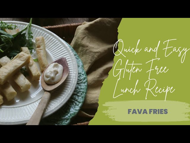 Quick and Easy Gluten Free Lunch Recipe Fava Fries