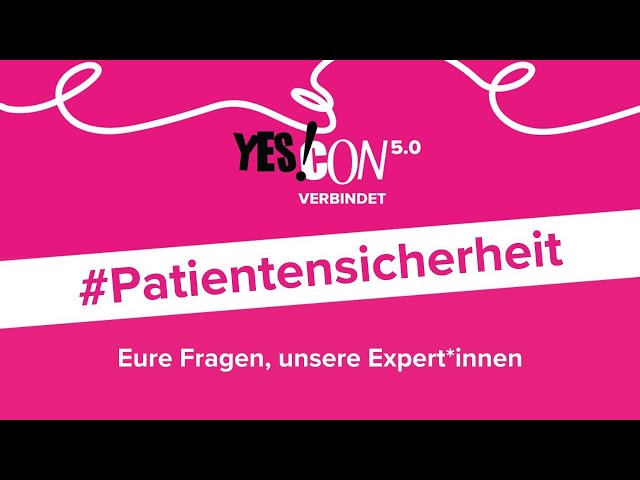 #Patientiensicherheit: Eure Fragen, unsere Expert*innen - YES!CON 5.0
