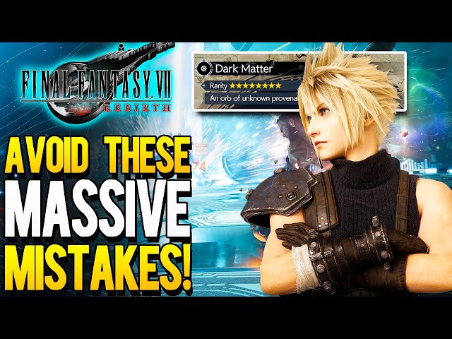 Final Fantasy 7 Rebirth - 15 Huge Mistakes That Will Ruin Your Game (FF7 Rebirth Tips & Tricks)