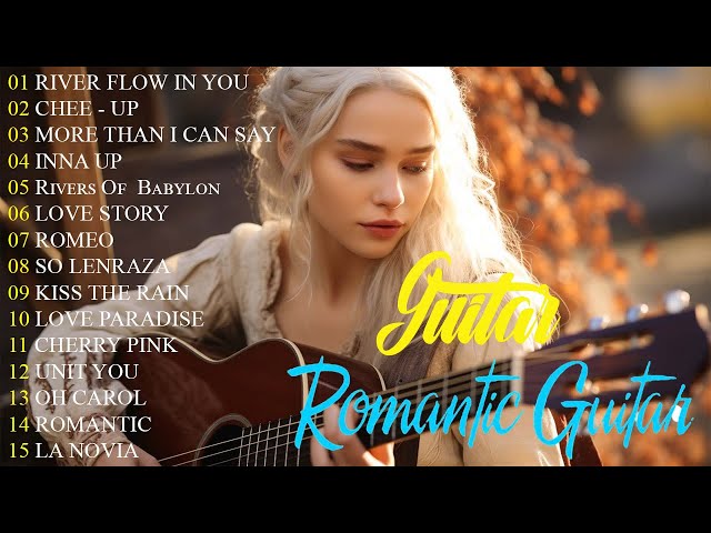 The Best Musical Instruments in the World, Never Tired of Listening - Top Romantic Guitar Music 2024