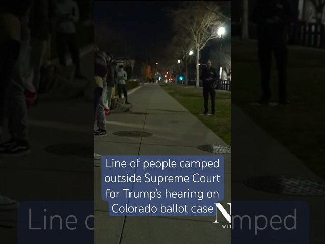 Over 50 people camped out overnight to get inside Supreme Court for arguments in Trump ballot case