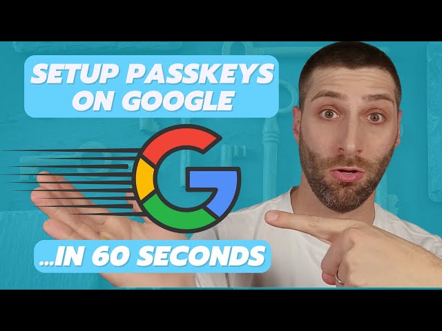 Google Passkeys Tutorial | Step by Step Guide to Set Up Google Passkeys