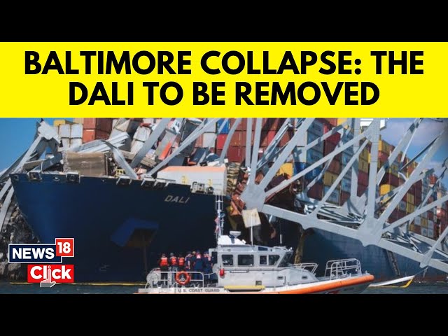 Dali Ship That Brought Down Baltimore Bridge To Be Removed From Collapse Site | N18V | News18