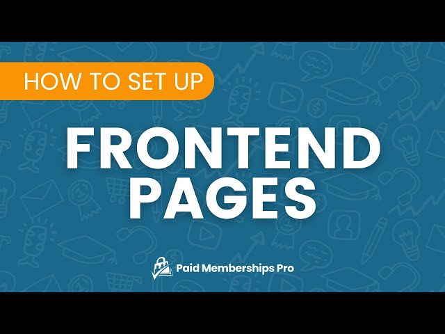 How to Set Up Frontend Pages in Paid Memberships Pro
