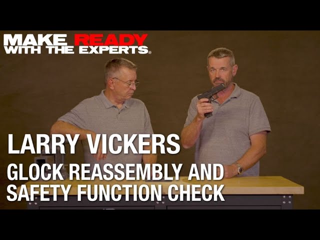 Larry Vickers - Glock Reassembly and Safety Function Check