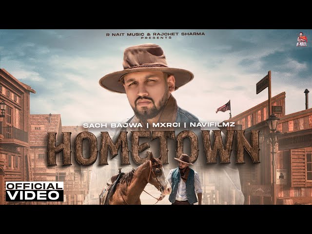 Hometown (Official Video) Sach Bajwa | Mxrci | Navifilmz | New Punjabi Song 2023