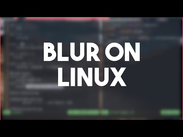 How to Use Blur on Linux Using Picom