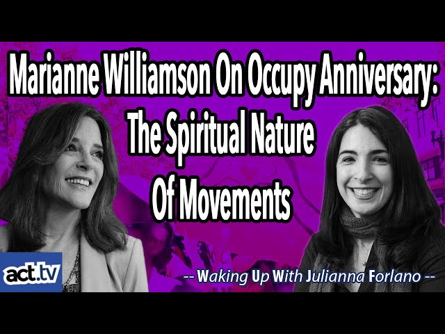 Marianne Williamson On Occupy Anniversary: The Spiritual Nature of Movements