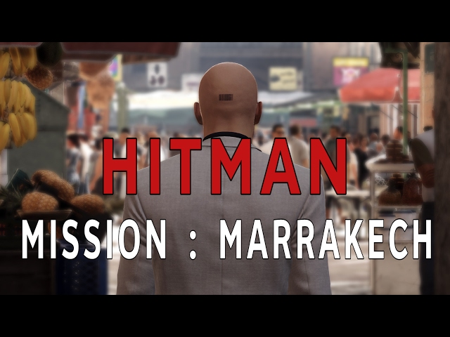HITMAN - Mission : Marrakech