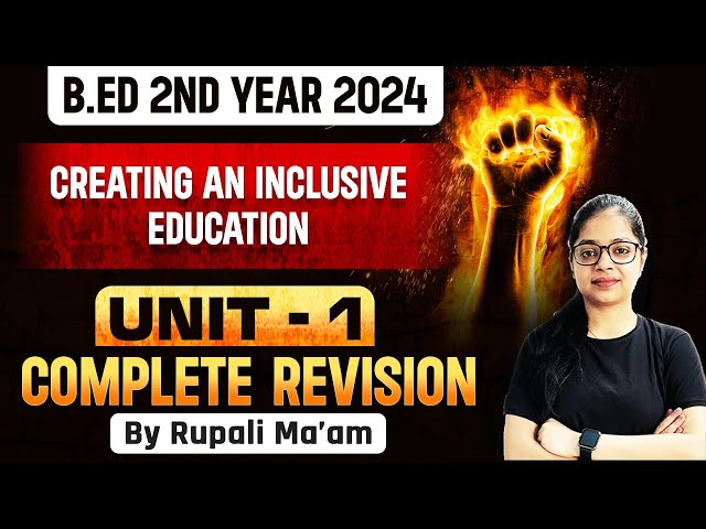 B.ed 2nd year: Creating an Inclusive Education | Unit-1 Complete Revision | B.Ed 2024