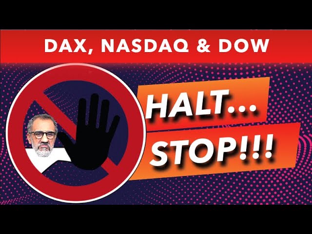 DAX, Nasdaq, Dow Jones: Halt Stop!
