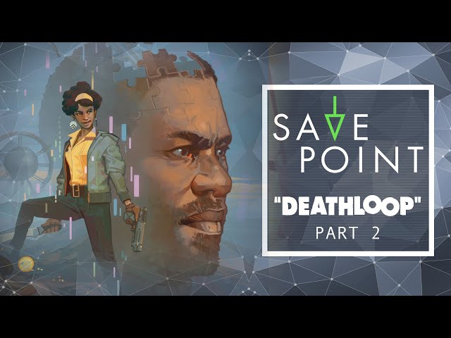 DEATHLOOP Pt. 2 - Save Point w/ Becca Scott (Gameplay and Funny Moments)