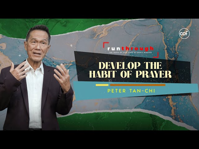 Develop The Habit Of Prayer | Peter Tan-Chi | Run Through