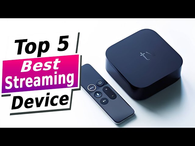 Top 5 BEST Streaming Device of [2024] - Device For Your TV